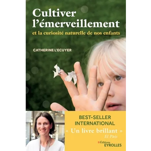 Cultiver l'émerveillement: Et la curiosité naturelle de nos enfants