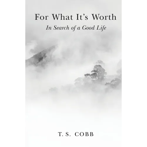 For What It's Worth: In Search of a Good Life