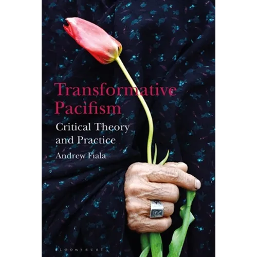 Transformative Pacifism: Critical Theory and Practice