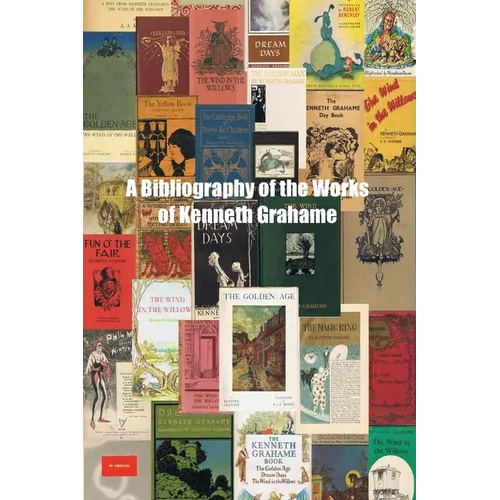 A Bibliography of the Works of Kenneth Grahame