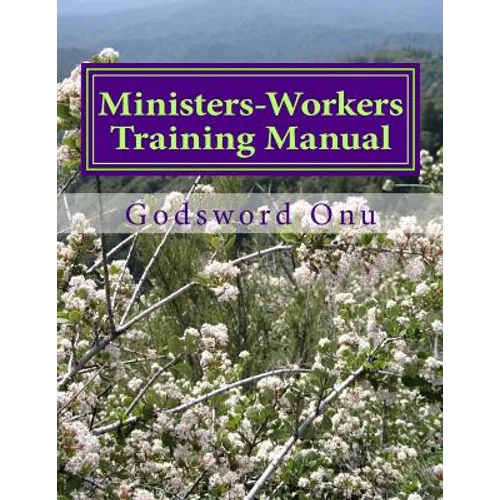 Ministers-Workers Training Manual: Bringing Out Trained and Equipped Ministers and Workers