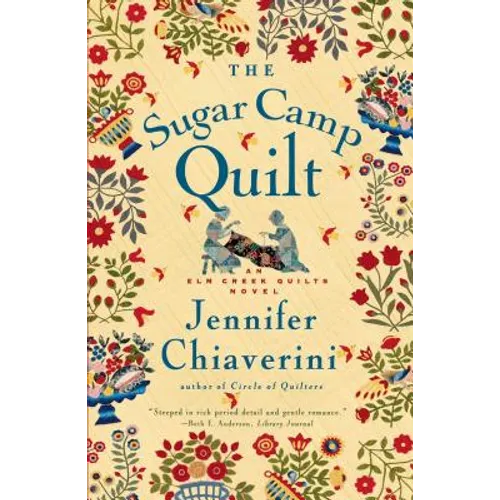The Sugar Camp Quilt: An ELM Creek Quilts Novel