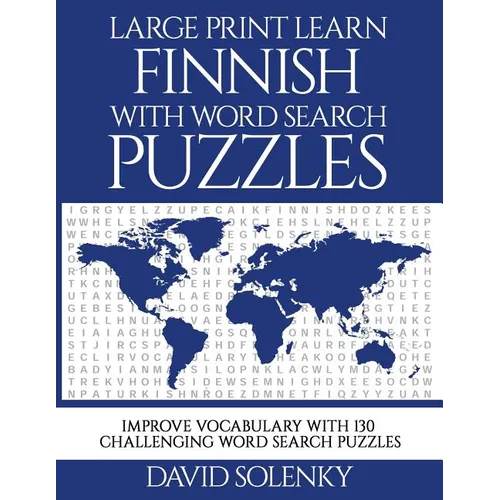 Large Print Learn Finnish with Word Search Puzzles: Learn Finnish Language Vocabulary with Challenging Easy to Read Word Find Puzzles