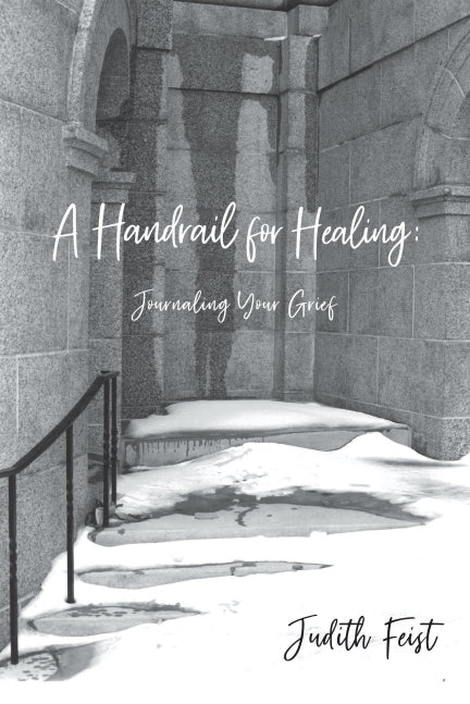 A Handrail for Healing: Journaling Your Grief Book