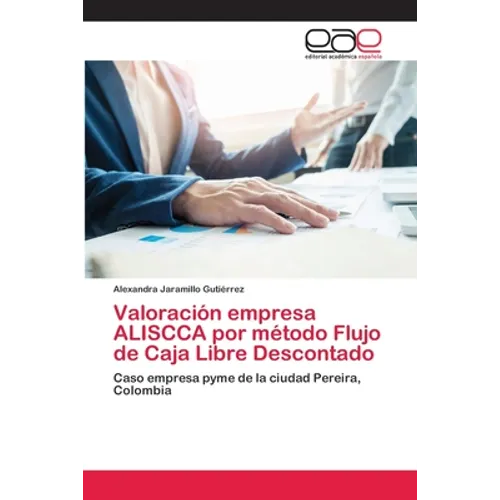 Valoración empresa ALISCCA por método Flujo de Caja Libre Descontado