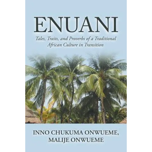 Enuani: Tales, Traits, and Proverbs of a Traditional African Culture in Transition