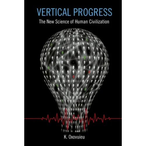 Vertical Progress: The New Science of Human Civilization