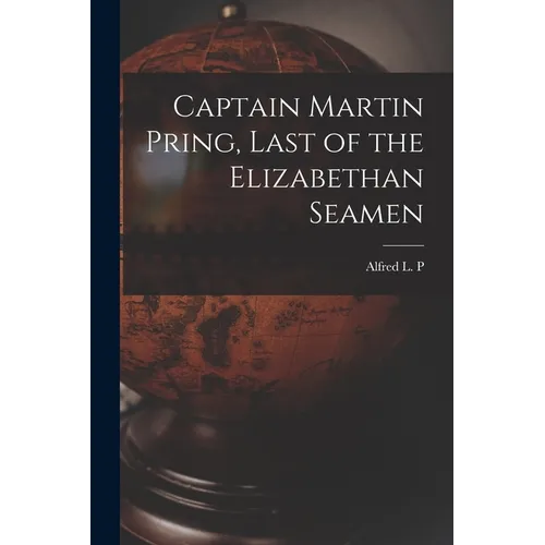 Captain Martin Pring, Last of the Elizabethan Seamen