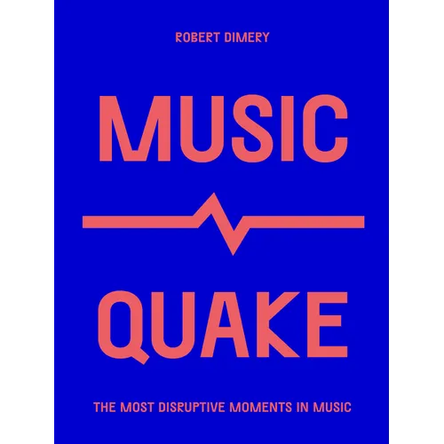 Musicquake: The Most Disruptive Moments in Music