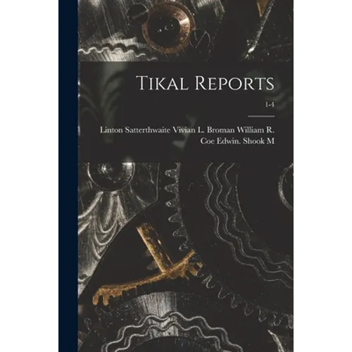 Tikal Reports; 1-4