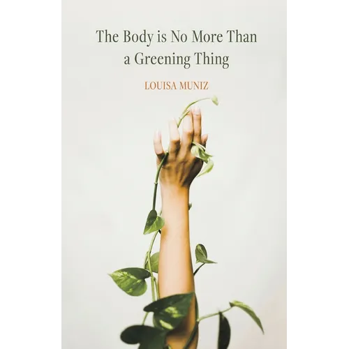 The Body is No More Than a Greening Thing
