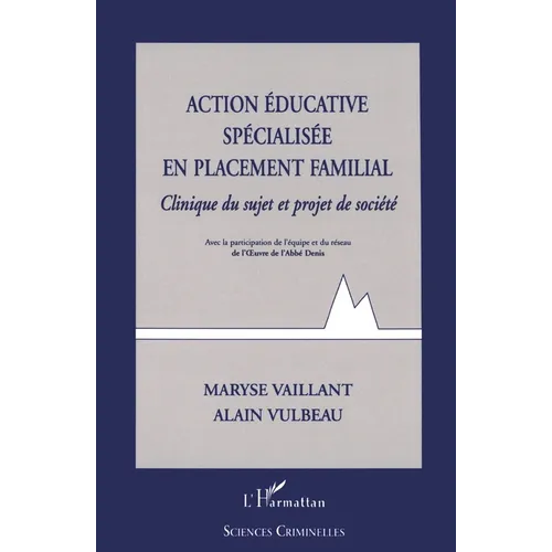 Action Educative Specialisee En Placement Familial: Clinique du sujet et projet de société