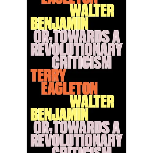 Walter Benjamin: Or, Towards a Revolutionary Criticism