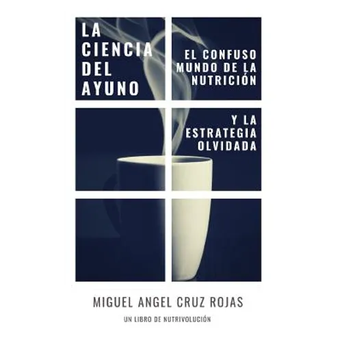 La Ciencia del Ayuno: El Confuso Mundo de la Nutrici