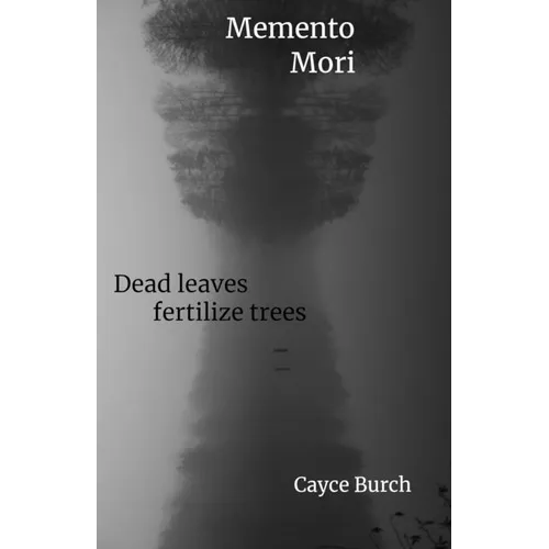 Momento Mori: dead leaves fertilize trees