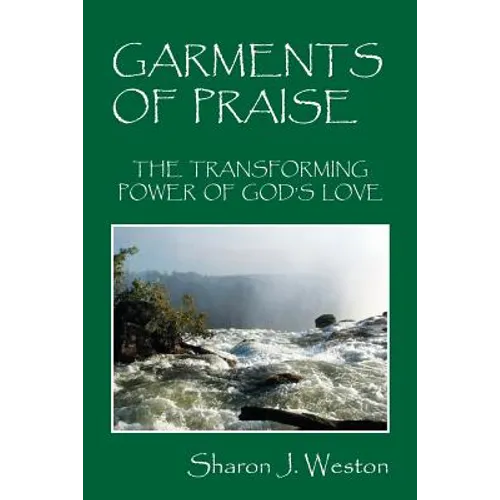 Garments of Praise: The Transforming Power of God's Love