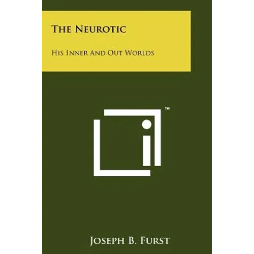 The Neurotic: His Inner And Out Worlds