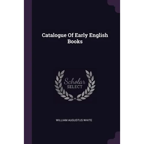 Catalogue Of Early English Books