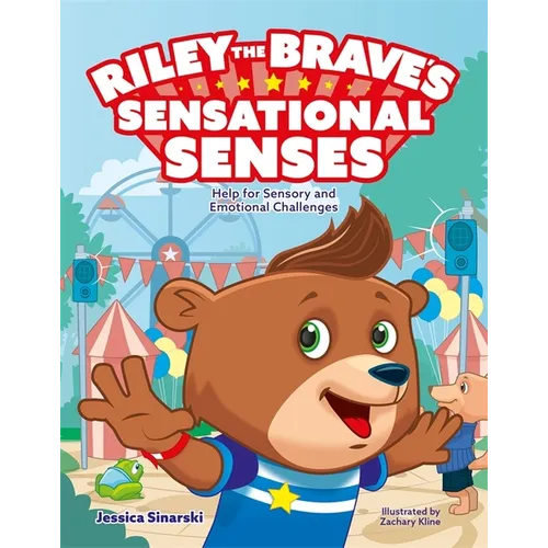 Riley the Brave's Sensational Senses: Help for Sensory and Emotional Challenges