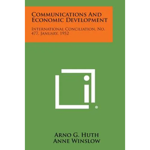 Communications and Economic Development: International Conciliation, No. 477, January, 1952
