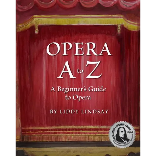 Opera A to Z, A Beginner's Guide to Opera