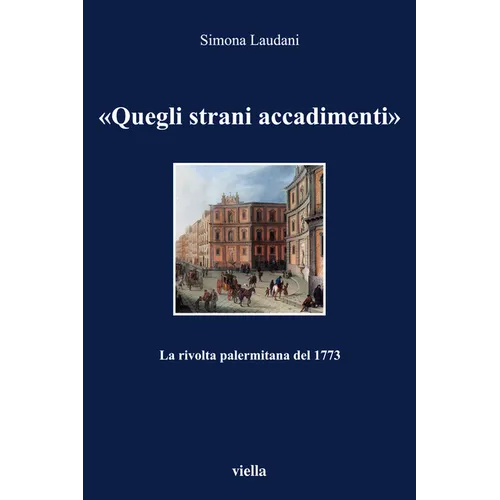 Quegli Strani Accadimenti: La Rivolta Palermitana del 1773