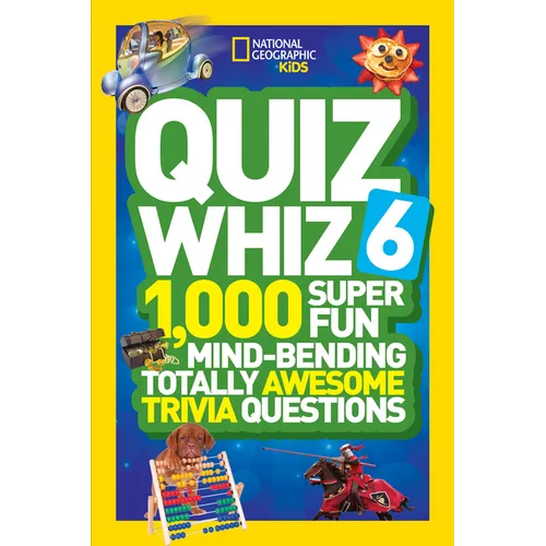 Quiz Whiz 6: 1,000 Super Fun Mind-Bending Totally Awesome Trivia Questions