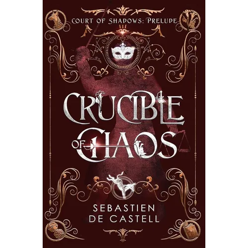 Crucible of Chaos: A Novel of the Court of Shadows