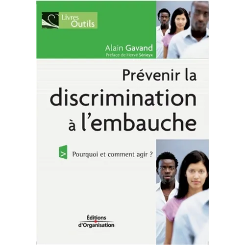 Prévenir la discrimination à l'embauche: Pourquoi et comment agir ?