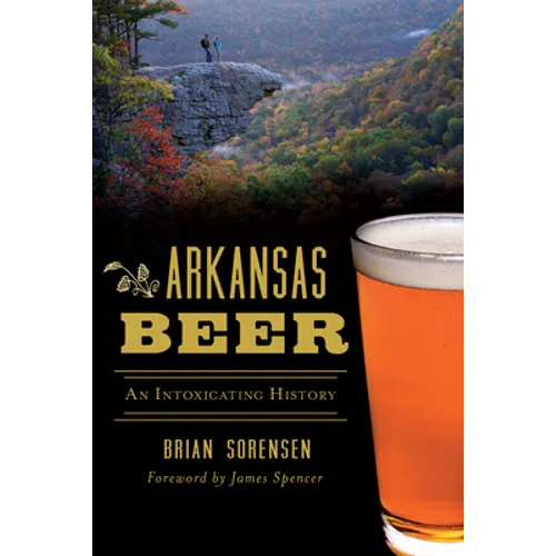 Arkansas Beer: An Intoxicating History