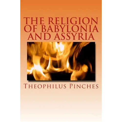 The Religion of Babylonia and Assyria