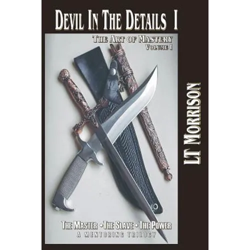 Devil In The Details I - The Art of Mastery - A Mentoring Trilogy: Volume I "The Master - The Slave - The Power", is the critical theory and philosoph
