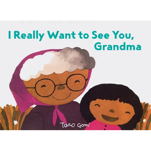 I Really Want to See You, Grandma: (Books for Grandparents, Gifts for Grandkids, Taro Gomi Book)