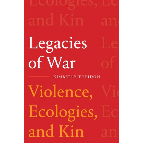 Legacies of War: Violence, Ecologies, and Kin