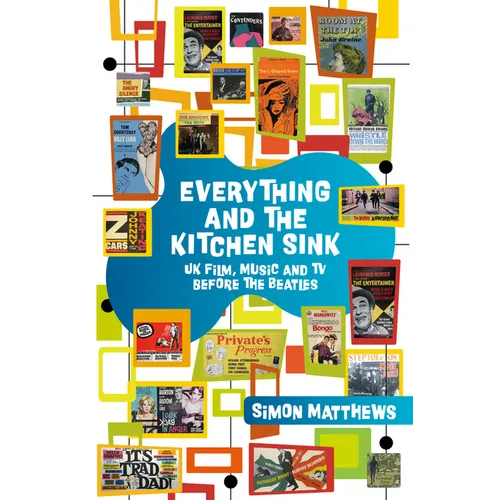 Everything and the Kitchen Sink: UK Film, Music and TV Before the Beatles