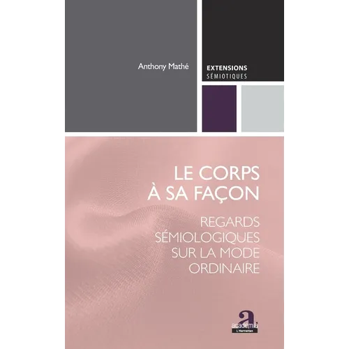 Le corps à sa façon: Regards sémiologiques sur la mode ordinaire
