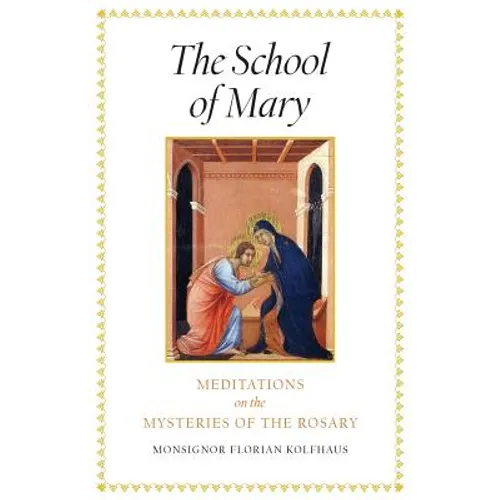 The School of Mary: Meditations on the Mysteries of the Rosary