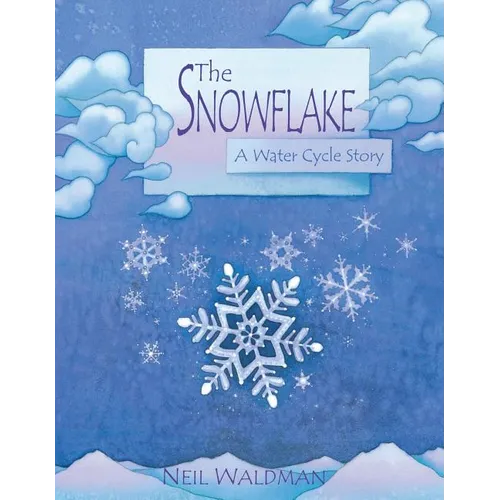 The Snowflake: A Water Cycle Story