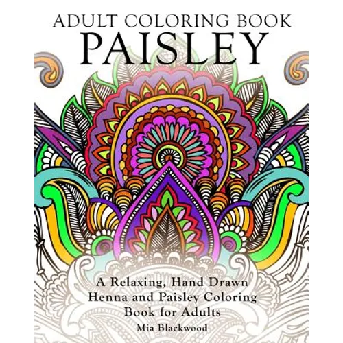 Adult Coloring Book Paisley: A Relaxing, Hand Drawn Henna and Paisley Coloring Book for Adults