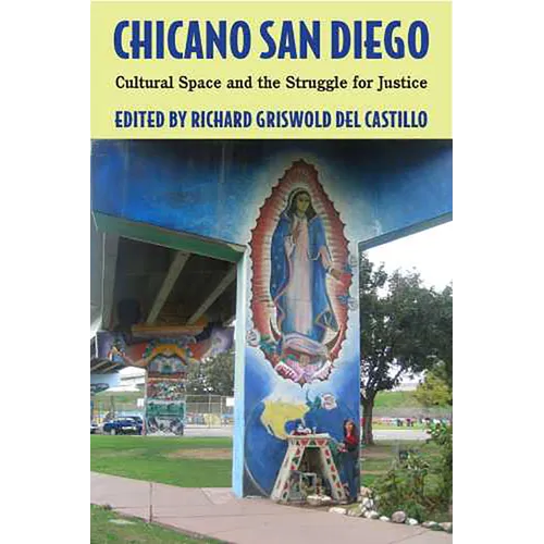 Chicano San Diego: Cultural Space and the Struggle for Justice
