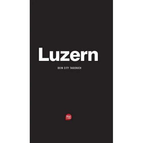 Luzern - Das City-Tagebuch
