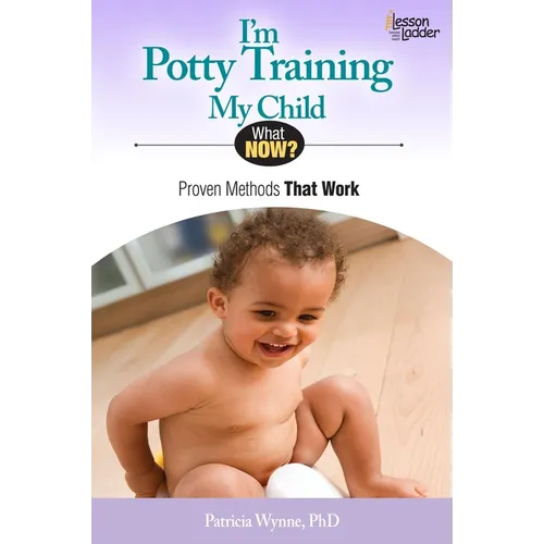 I'm Potty Training My Child: Proven Methods That Work