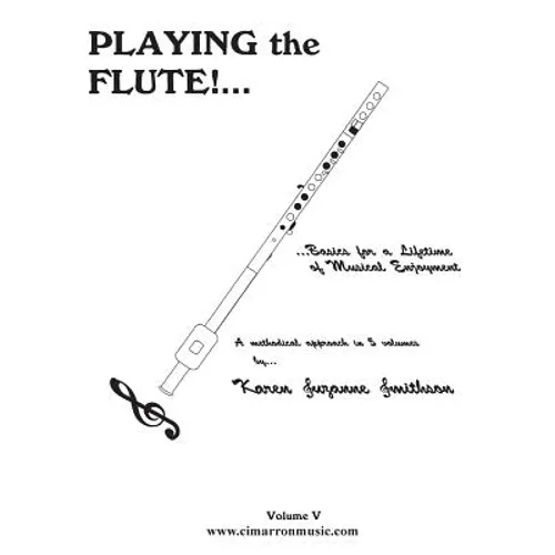 Playing the Flute!...Basics for a Lifetime of Musical Enjoyment Volume 5