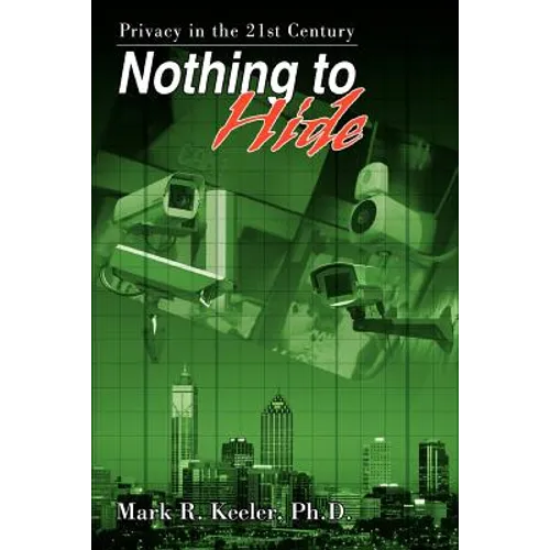 Nothing to Hide: Privacy in the 21st Century