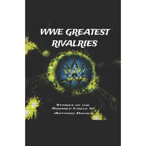 WWE Greatest Rivalries: Stories of the Squared Circle IV