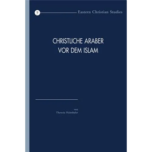 Christliche Araber VOR Dem Islam: Verbreitung Und Konfessionelle Zugehorigkeit. Eine Hinfuhrung