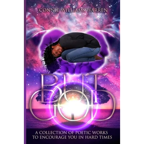 But God: A Collection of Poetic Works to Encourage You in Hard Times