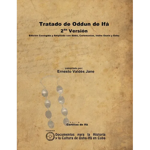 Tratado de Oddun de Ifá. 2da Versión. Edición Corregida y Ampliada con Ebbó, Ceremonias, Inshe Osain y Eshu