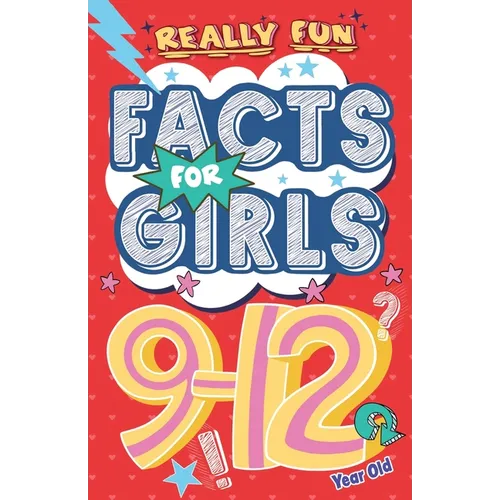 Really Fun Facts Book For 9-12 Year Old Girls: Illustrated amazing facts for girls: Super-inspirational women, nature, sport, science, positivity, con