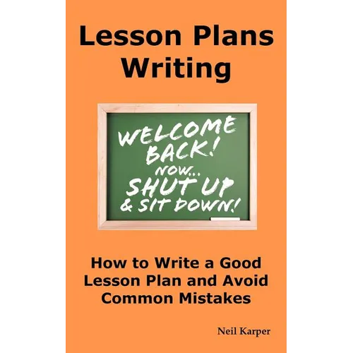 Lesson Plans Writing: How to Write a Good Lesson Plan and Avoid Common Mistakes.